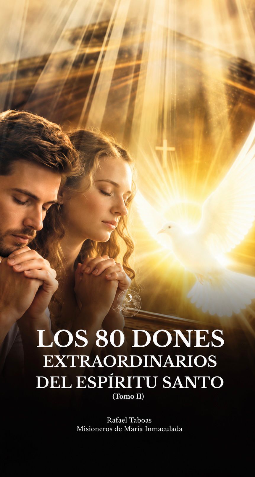 Los 80 Dones Extraordinarios del Espiritu Santo - Tomo II
