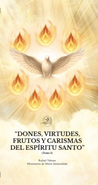 Dones, Virtudes, Frutos y Carismas del Espiritu Santo - Tomo I
