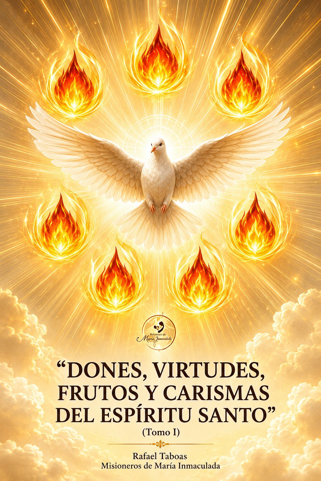 Dones, Virtudes, Frutos y Carismas del Espiritu Santo - Tomo I